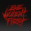 PHU　Be Violent First デカール